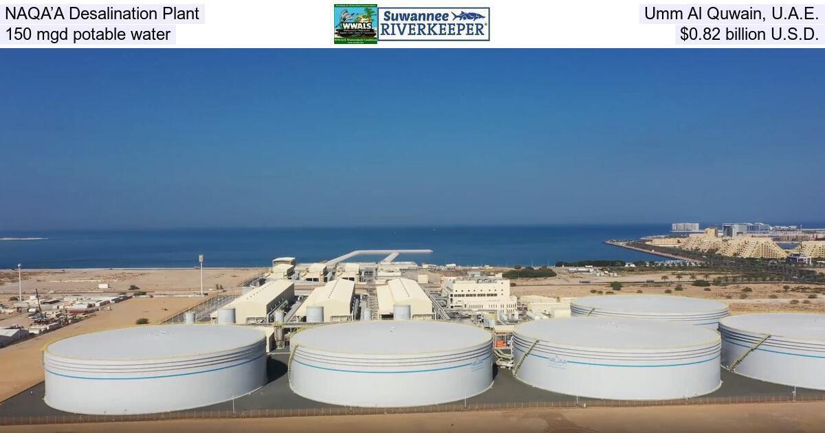 NAQA’A Desalination Plant, Umm Al Quwain, U.A.E., 150 mgd potable water, $0.82 billion U.S.D.