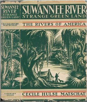 [Suwannee River: Strange Green Land, by Cecile Hulse Matschat]