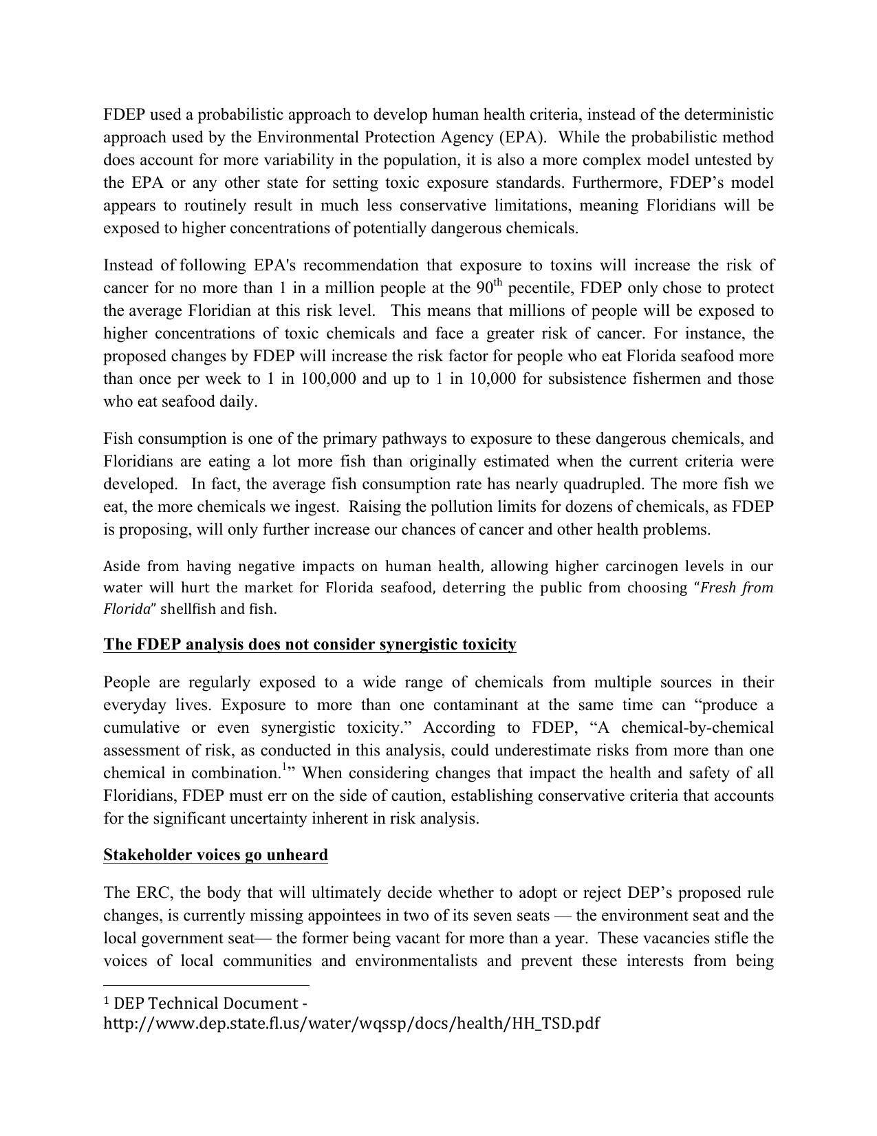 Instead of following EPA's recommendation that exposure to toxins will increase the risk of cancer for no more than 1 in a million people at the 90th pecentile, FDEP only chose to protect the average Floridian at this risk level.