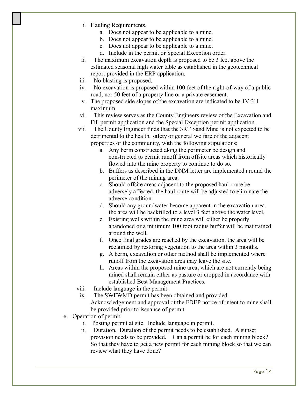 d. Should any groundwater become apparent in the excavation area, the area will be backfilled to a level 3 feet above the water level. e. Existing wells within the mine area will either be properly abandoned or a minimum 100 foot radius buffer will be maintained around the well.