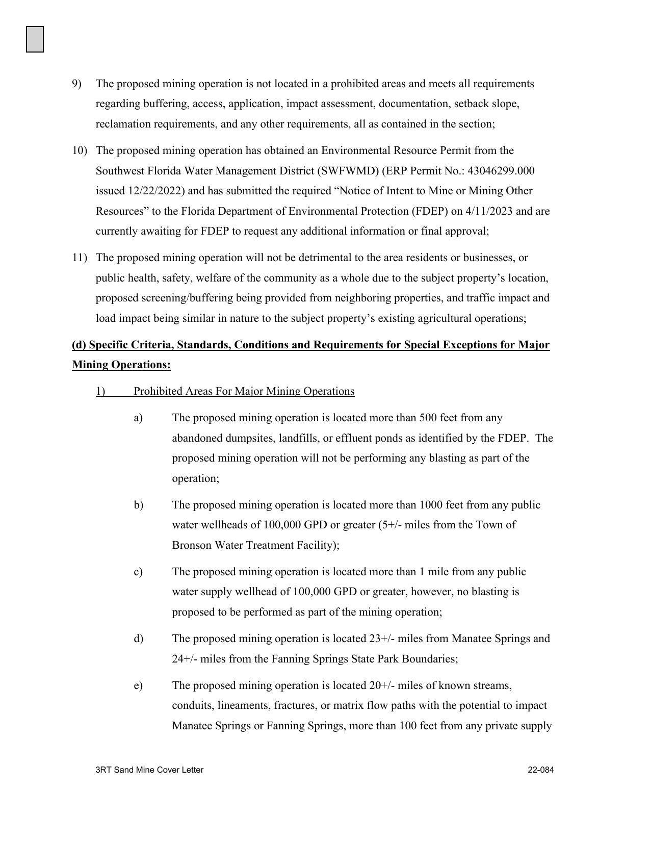 e) The proposed mining operation is located 20+/- miles of known streams, conduits, lineaments, fractures, or matrix flow paths with the potential to impact Manatee Springs or Fanning Springs, more than 100 feet from any private supply wells, and more than 1000 feet from any public supply wells which may directly or indirectly result in the occurrence of one or more of the following: