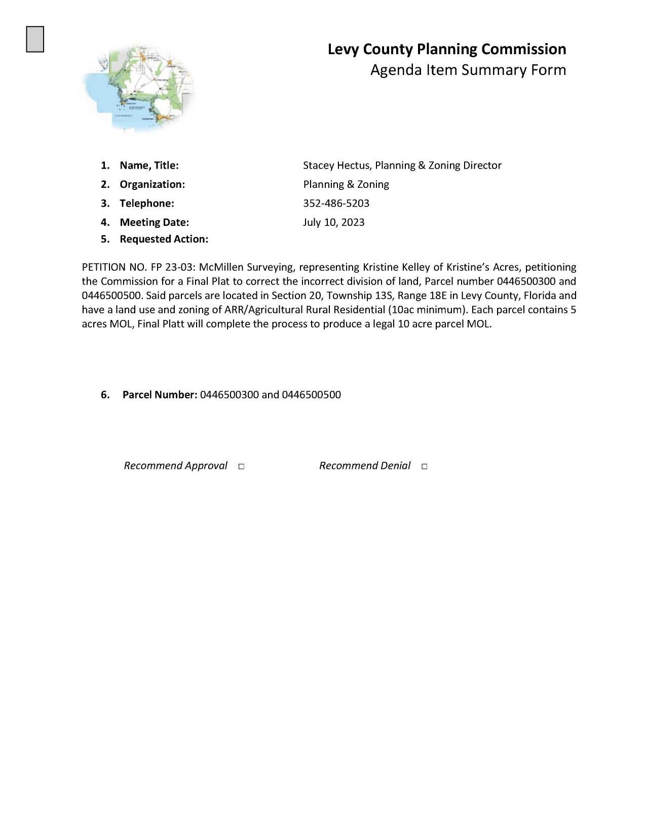 PETITION NO. FP 23-03: McMillen Surveying, representing Kristine Kelley of Kristine’s Acres, petitioning the Commission for a Final Plat to correct the incorrect division of land, Parcel number 0446500300 and 0446500500.