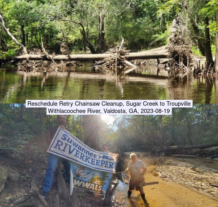 Crowe Deadfall 2022-07-30; Riverhill Drive Deadfall 2022-10-16; Reschedule Retry Sugar Creek to Troupville Chainsaw Cleanup, Withlacoochee River 2023-08-19