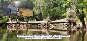 [FB: Crowe Deadfall 2022-07-30; Riverhill Drive Deadfall 2022-10-16; Reschedule Retry Sugar Creek to Troupville Chainsaw Cleanup, Withlacoochee River 2023-09-02]