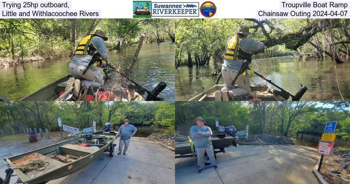 [Trying 25hp outboard, Troupville Boat Ramp, Little and Withlacoochee Rivers, Chainsaw Outing 2024-04-07]