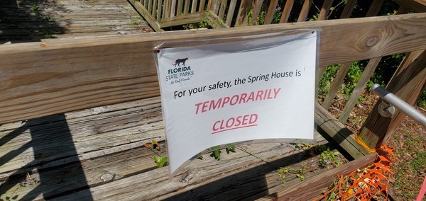 Sign: For your safety, the Spring House is temporarily closed --Florida State Parks, 12:33:01, 30.3297608, -82.7602317