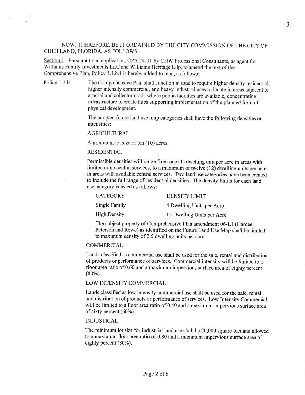 Policy 1.1.b The Comprehensive Plan shall function in total to require higher density residential, higher intensity commercial, and heavy industrial uses to locate in areas adjacent to arterial and collector roads where public facilities are available, concentrating infrastructure to create hubs supporting implementation of the planned form of physical development.