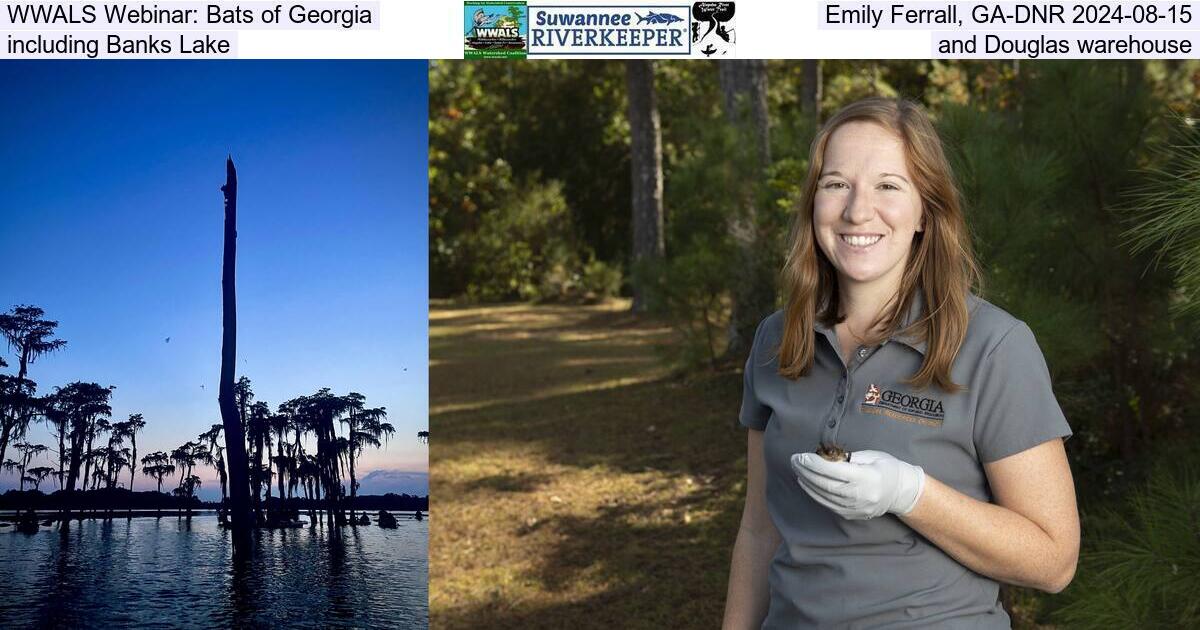 WWALS Webinar: Bats of Georgia, Emily Ferrall, GA-EPD 2024-08-15, including Banks Lake and Douglas warehouse