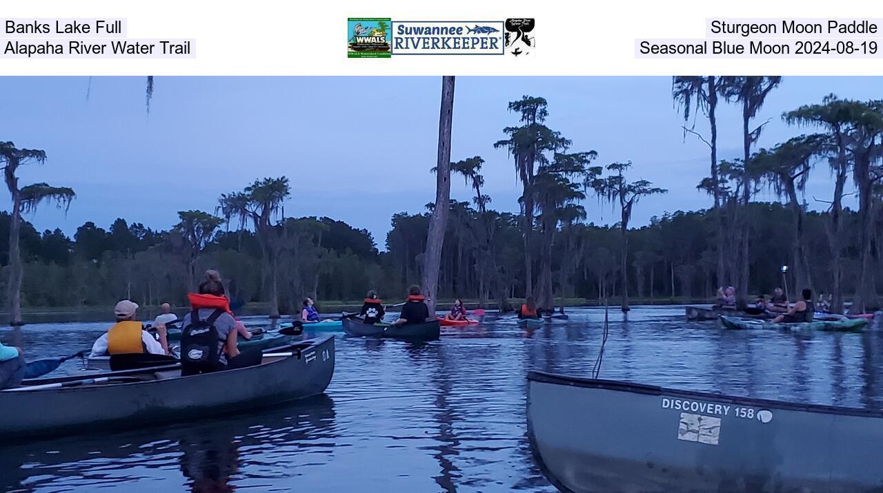 Banks Lake Full, Sturgeon Moon Paddle, Alapaha River Water Trail, Seasonal Blue Moon 2024-08-19