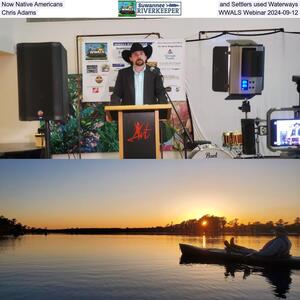 [Now Native Americans and Settlers used Waterways, Chris Adams, WWALS Webinar 2024-09-12]