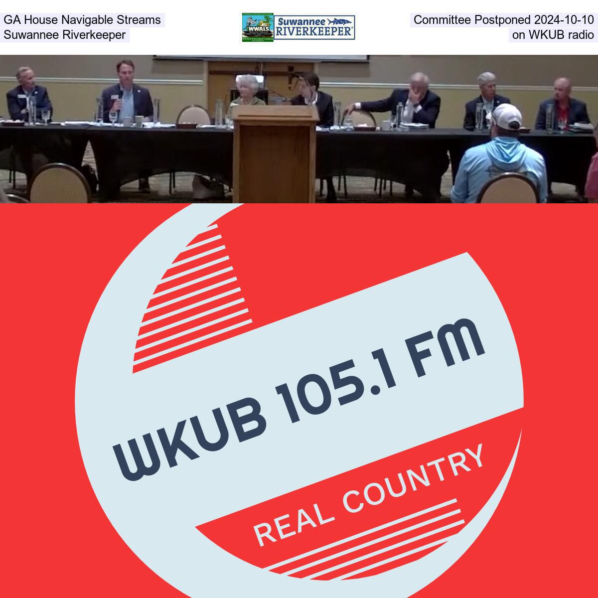 Georgia House Navigable Streams Committee Postponed 2024-10-10 -- Suwannee Riverkeeper on WKUB radio