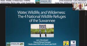 [Water, Wildlife, & Wilderness: 4 NWRs of the Suwannee --Larry Woodward, Okefenokee, Banks Lake, Lower Suwannee, Cedar Key, WWALS Webinar 2024-11-21]