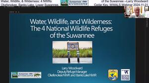 [Water, Wildlife, & Wilderness: 4 NWRs of the Suwannee --Larry Woodward, Okefenokee, Banks Lake, Lower Suwannee, Cedar Key, WWALS Webinar 2024-11-21]