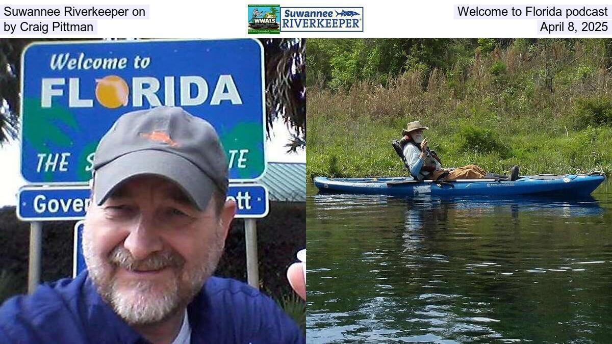 Suwannee Riverkeeper on Welcome to Florida podcast, by Craig Pittman, April 8, 2025