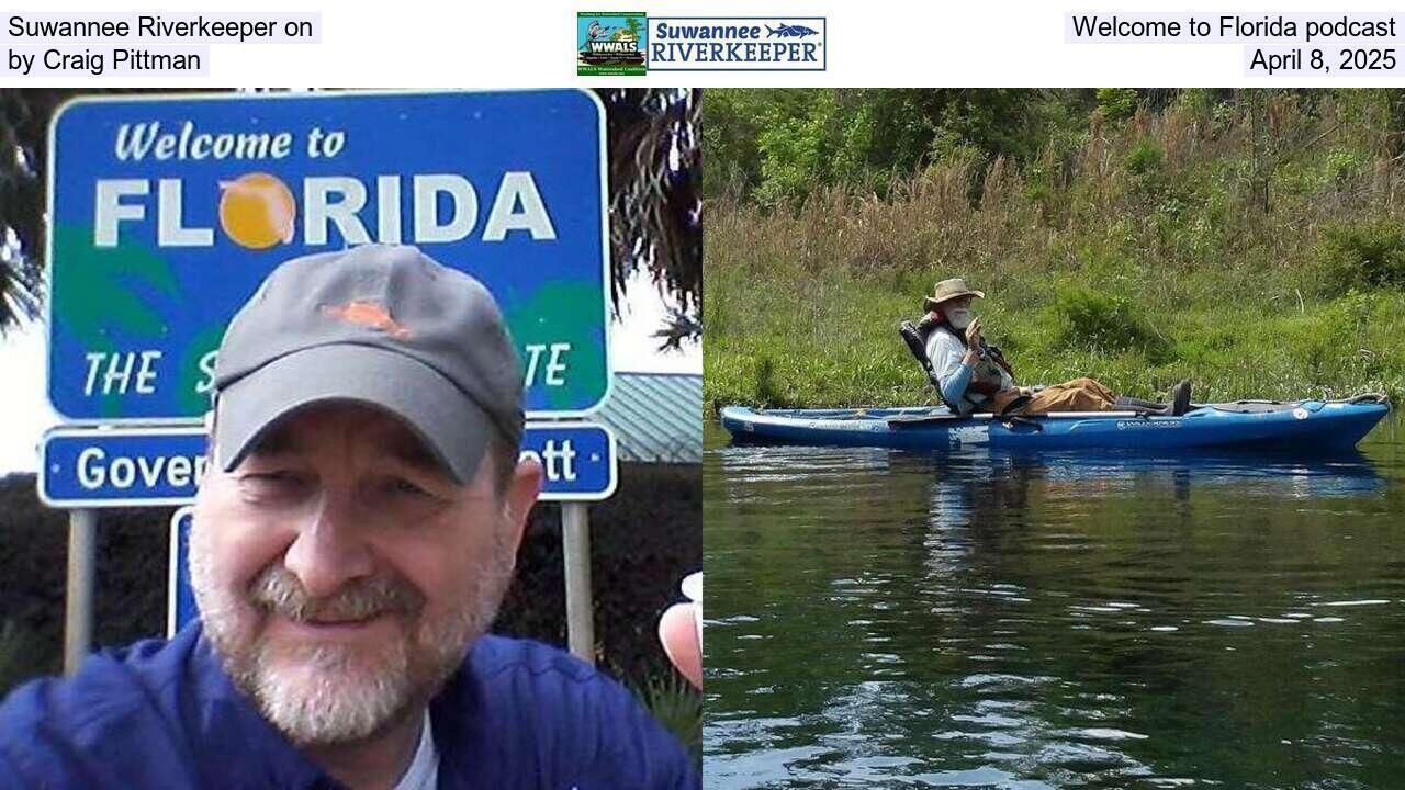 Suwannee Riverkeeper on Welcome to Florida podcast, by Craig Pittman, April 8, 2025