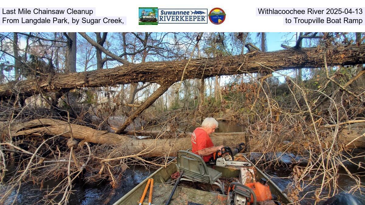 Last Mile Chainsaw Cleanup, Withlacoochee River 2025-04-13, From Langdale Park, by Sugar Creek, to Troupville Boat Ramp