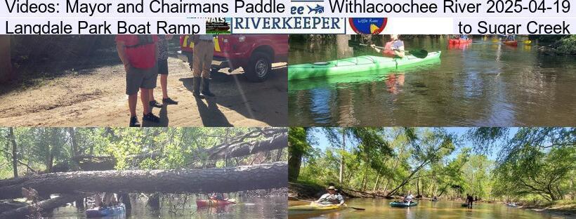 Videos: Mayor and Chairmans Paddle, Withlacoochee River 2025-04-19, Langdale Park Boat Ramp to Sugar Creek
