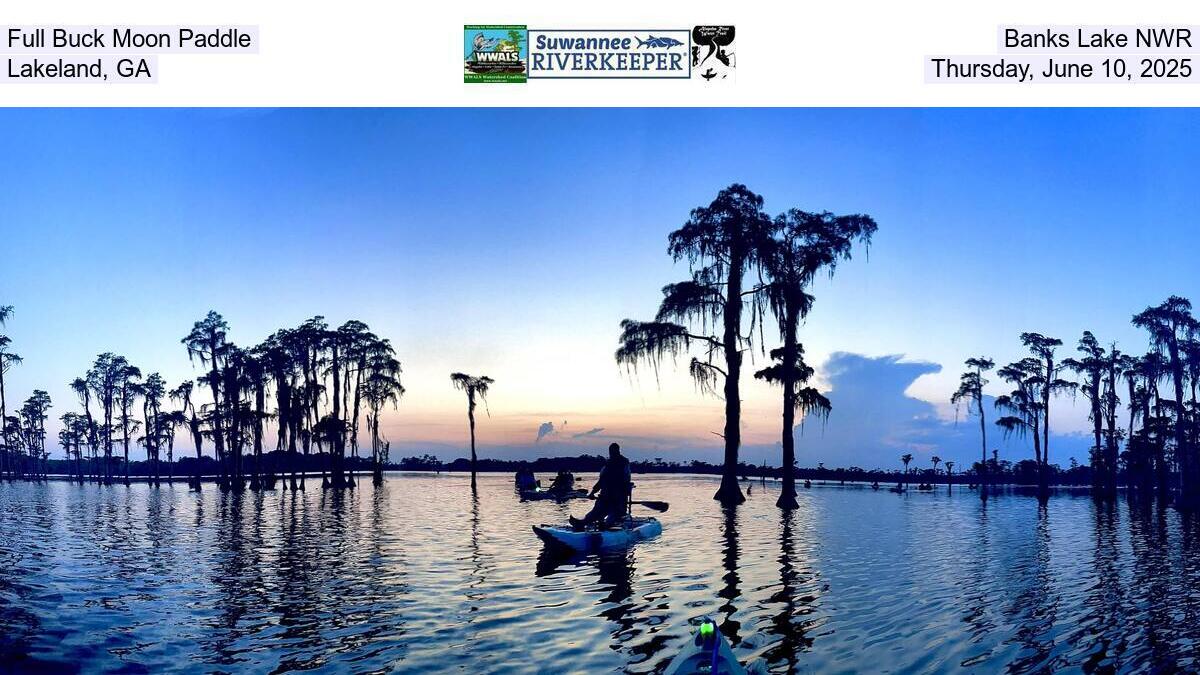 Full Buck Moon Paddle, Banks Lake NWR, Lakeland, GA, Thursday, June 10, 2025