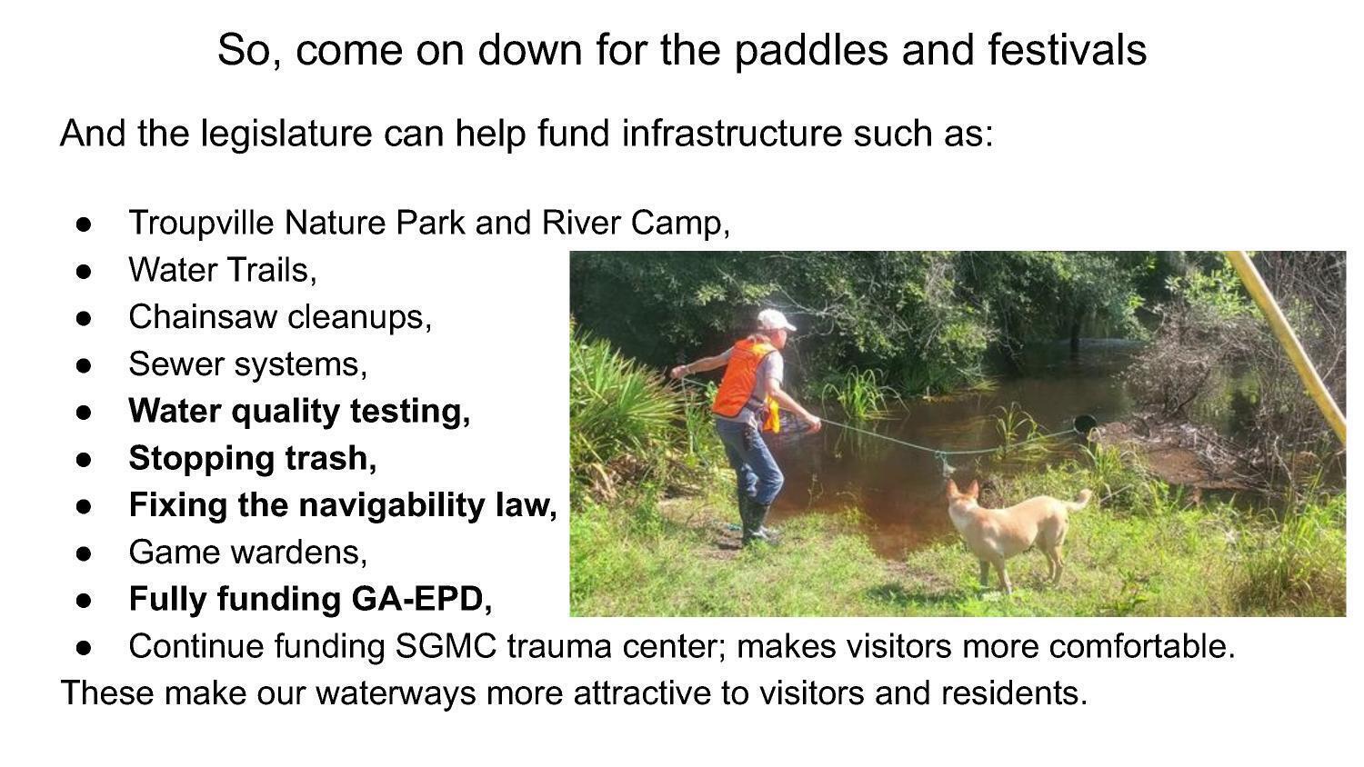 So, come on down for the paddles and festivals And the legislature can help fund infrastructure such as:
