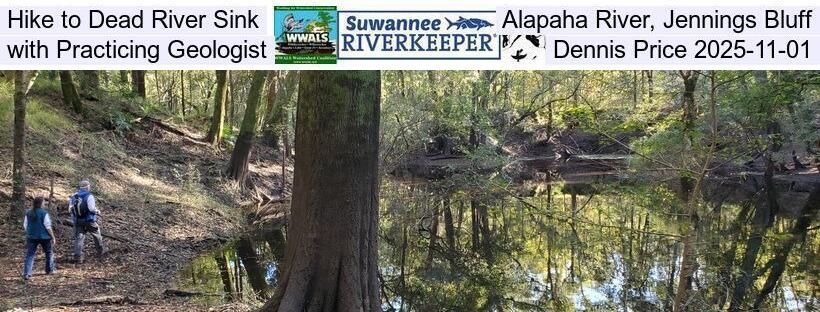 Hike to Dead River Sink, Alapaha River, Jennings Bluff, with Practicing Geologist Dennis Price 2025-11-01