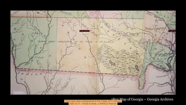 Indian land claim extinguished at the Treaty of Ft Jackson, 2025-12-11 --Vickie Everitte, a WWALS Webinar