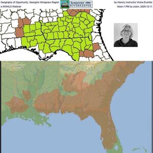[Geography of Opportunity in Georgia's Wiregrass Region, by History Instructor Vickie Everitte, a WWALS Webinar, Noon-1 PM by zoom, 2025-12-11]