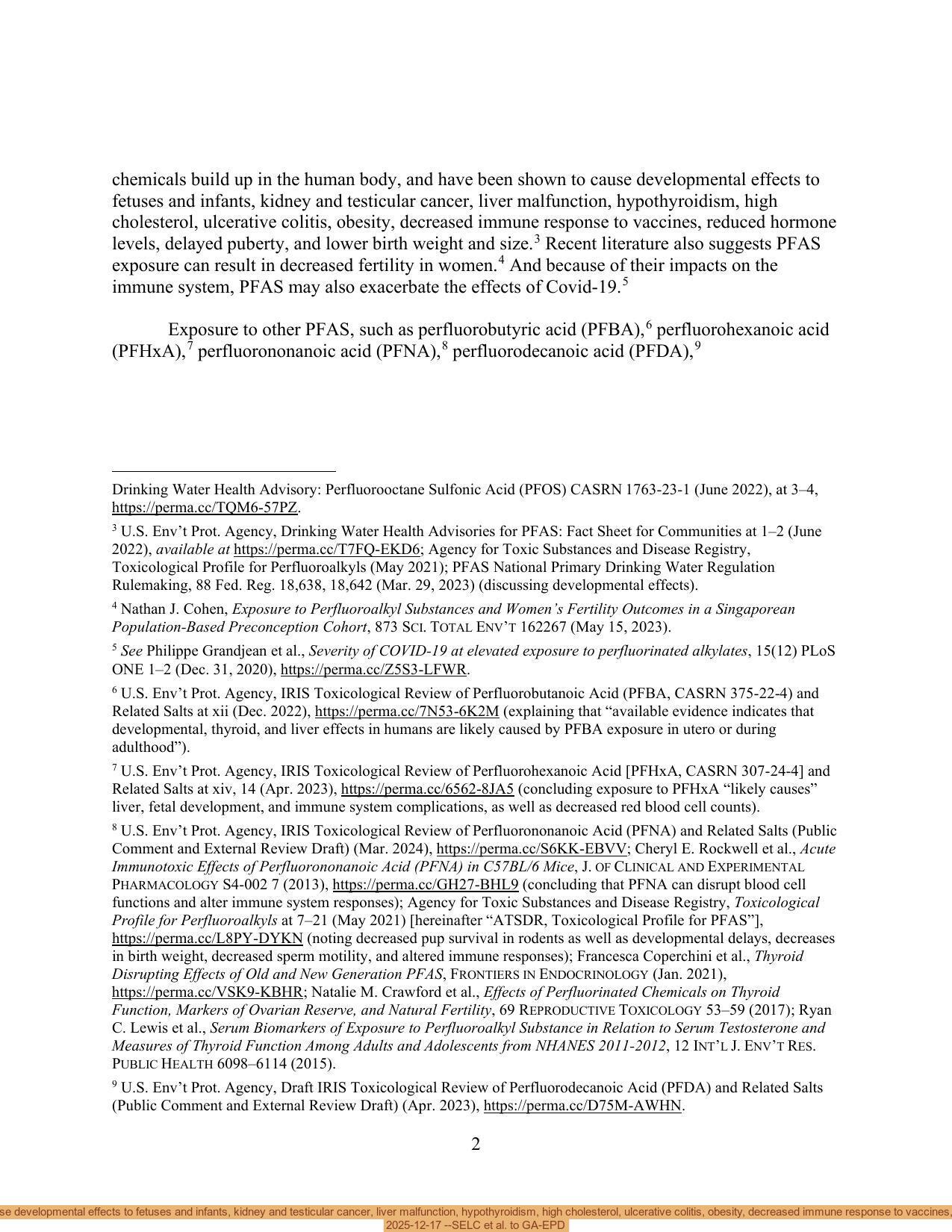 These chemicals build up in the human body, and have been shown to cause developmental effects to fetuses and infants, kidney and testicular cancer, liver malfunction, hypothyroidism, high cholesterol, ulcerative colitis, obesity, decreased immune response to vaccines, reduced hormone levels, delayed puberty, and lower birth weight and size. 2025-12-17 --SELC et al. to GA-EPD