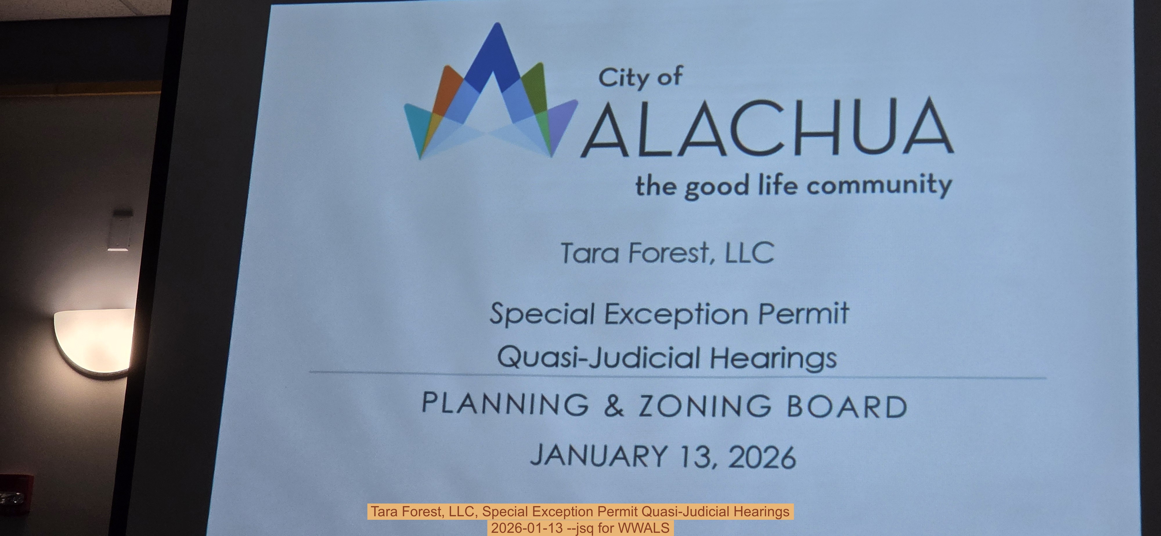 Tara Forest, LLC, Special Exception Permit Quasi-Judicial Hearings, 2026-01-13 --jsq for WWALS