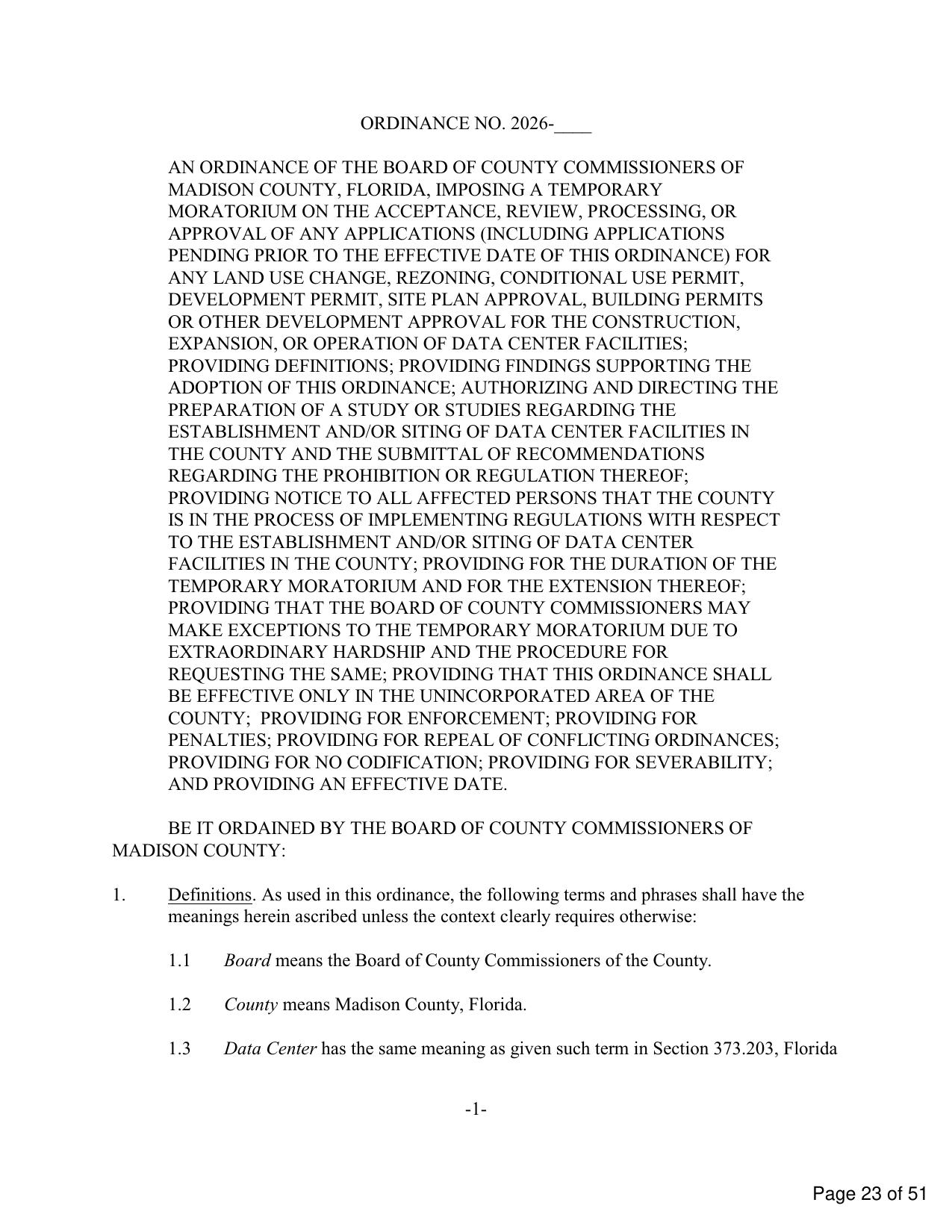 AN ORDINANCE OF THE BOARD OF COUNTY COMMISSIONERS OF MADISON COUNTY, FLORIDA, IMPOSING A TEMPORARY MORATORIUM ON THE ACCEPTANCE, REVIEW, PROCESSING, OR APPROVAL OF ANY APPLICATIONS (INCLUDING APPLICATIONS PENDING PRIOR TO THE EFFECTIVE DATE OF THIS ORDINANCE) FOR ANY LAND USE CHANGE, REZONING, CONDITIONAL USE PERMIT, DEVELOPMENT PERMIT, SITE PLAN APPROVAL, BUILDING PERMITS OR OTHER DEVELOPMENT APPROVAL FOR THE CONSTRUCTION, EXPANSION, OR OPERATION OF DATA CENTER FACILITIES;...