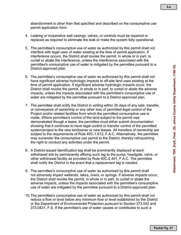 9. The permittee's consumptive use of water as authorized by this permit shall not adversely impact wetlands, lakes, rivers, or springs. If adverse impacts occur, the District shall revoke the permit, in whole or in part, to curtail or abate the adverse impacts, unless the impacts associated with the permittee's consumptive use of water are mitigated by the permittee pursuant to a District-approved plan.