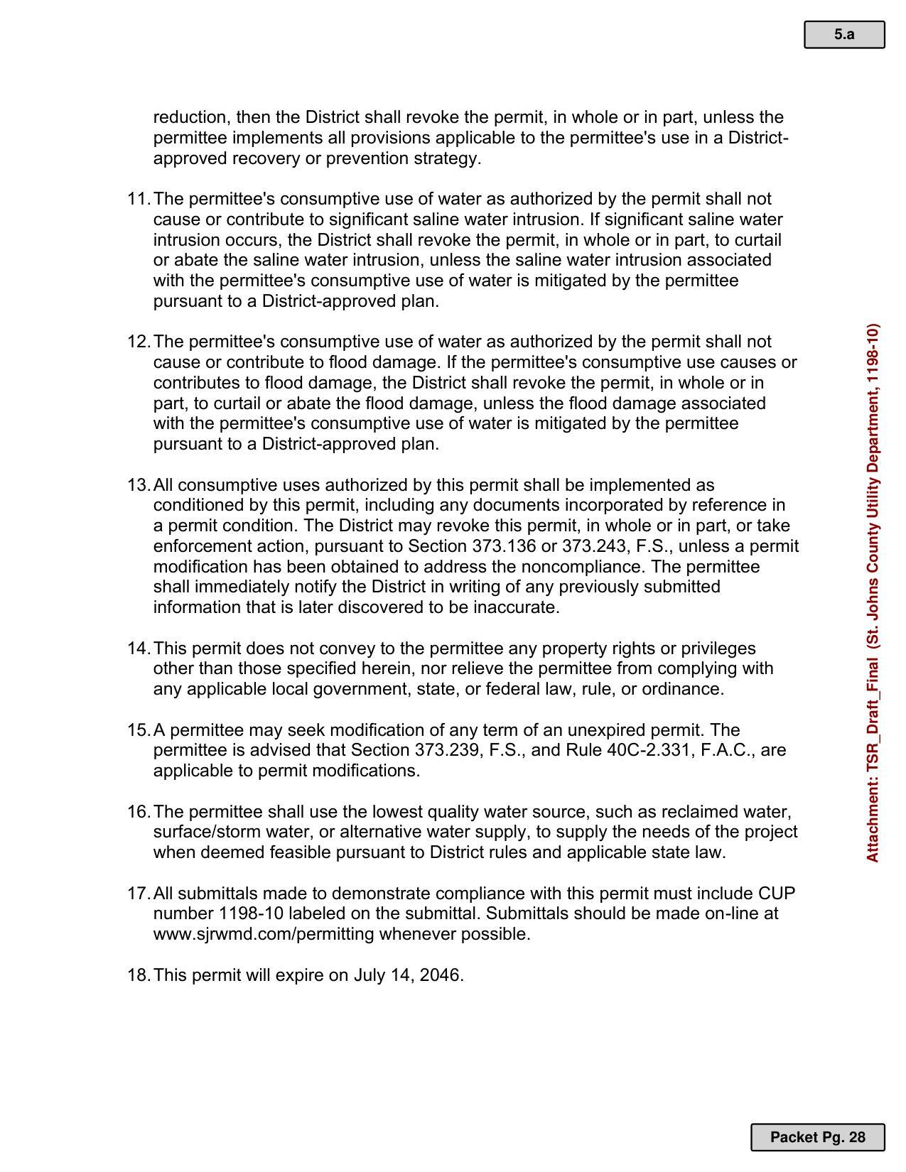 11. The permittee's consumptive use of water as authorized by the permit shall not cause or contribute to significant saline water intrusion. If significant saline water intrusion occurs, the District shall revoke the permit, in whole or in part, to curtail or abate the saline water intrusion, unless the saline water intrusion associated with the permittee's consumptive use of water is mitigated by the permittee pursuant to a District-approved plan.