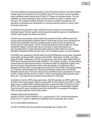 [Two new wellfields are being proposed as part of this permit renewal: the West wellfield located near the intersection of County Road 16A and Trout Creek, and the Anastasia Island wellfield located directly west of West 16th Street on Anastasia Island. The new wellfields are being proposed to help meet the projected increase in potable water demand. The proposed wellfield locations will improve wellfield management and operation by spreading out withdrawals to minimize potential impacts to nearby users and water resources.]