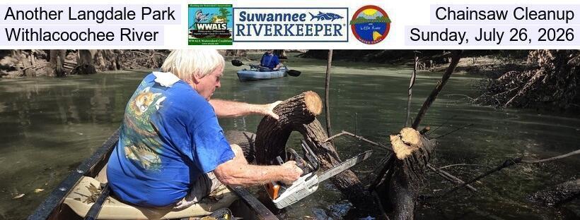 Another Langdale Park Chainsaw Cleanup, Withlacoochee River, Sunday, July 26, 2026