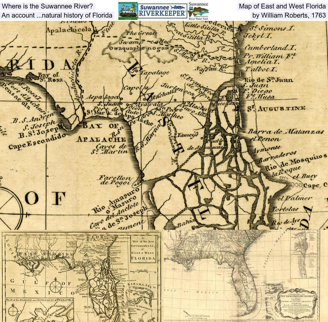 Where is the Suwannee River? Map of East and West Florida, An account ...natural history of Florida, by William Roberts, 1763