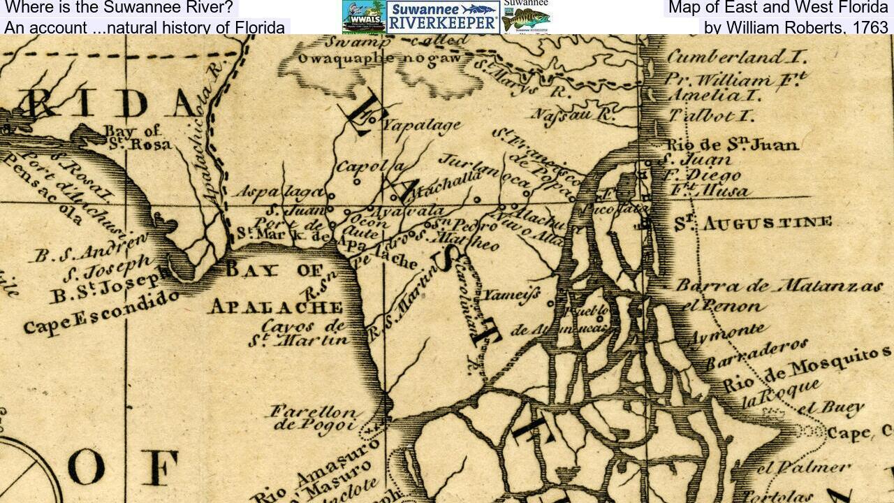 Where is the Suwannee River? Map of East and West Florida, An account ...natural history of Florida, by William Roberts, 1763