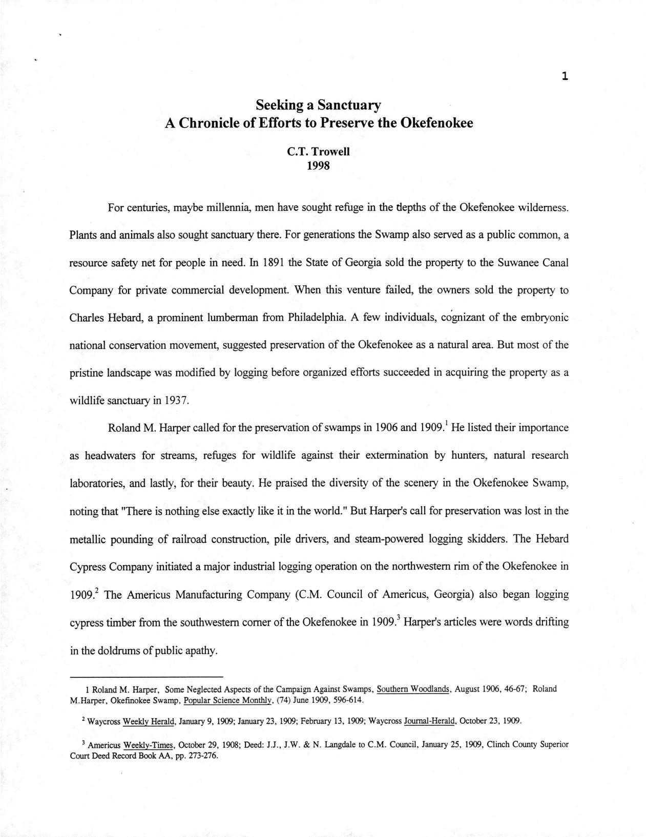 Roland M. Harper called for the preservation of swamps in 1906 and 1909. He listed their importance as headwaters for streams, refuges for wildlife against their extermination by hunters, natural research laboratories, and lastly, for their beauty.