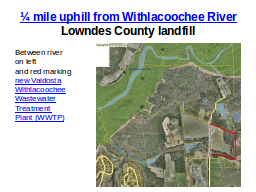 
1/4 mile uphill from the Withlacoochee River: Lowndes County landfill