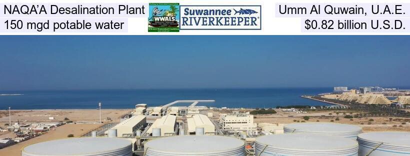NAQA’A Desalination Plant, Umm Al Quwain, U.A.E., 150 mgd potable water, $0.82 billion U.S.D.