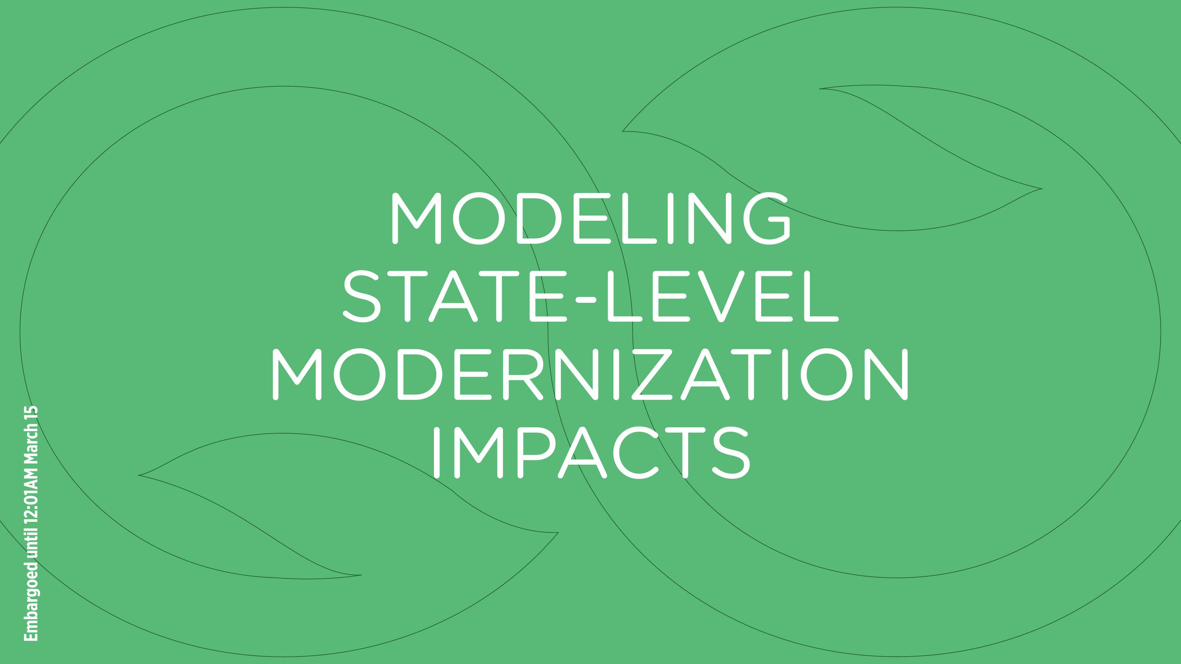 MODELING STATE-LEVEL MODERNIZATION IMPACTS