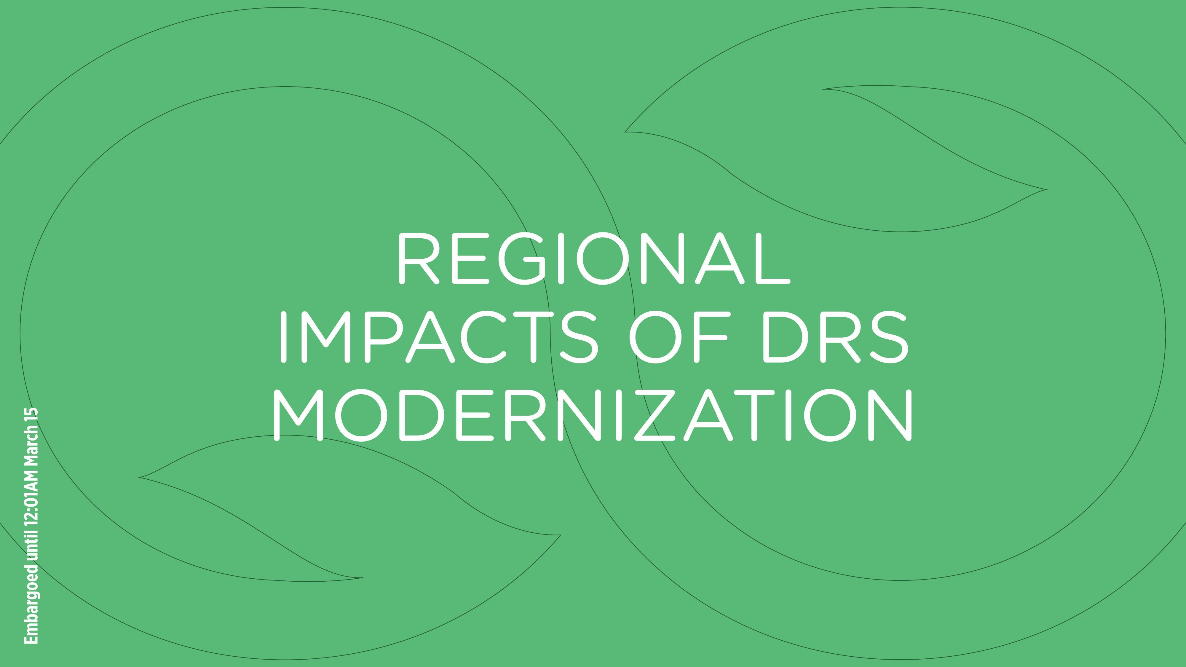 REGIONAL IMPACTS OF DRS MODERNIZATION