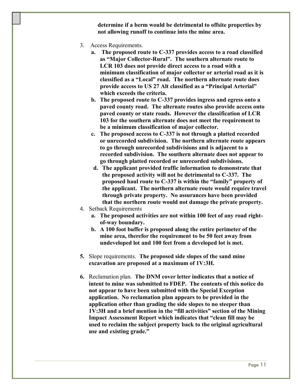 6. Reclamation plan. The DNM cover letter indicates that a notice of intent to mine was submitted to FDEP. The contents of this notice do not appear to have been submitted with the Special Exception application. No reclamation plan appears to be provided in the application other than grading the side slopes to no steeper than 1V:3H and a brief mention in the “fill activities” section of the Mining Impact Assessment Report which indicates that “clean fill may be used to reclaim the subject property back to the original agricultural use and existing grade.”