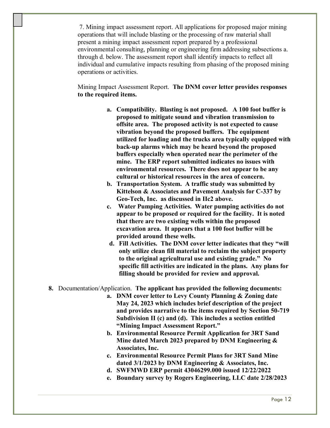 c. Water Pumping Activities. Water pumping activities do not appear to be proposed or required for the facility. It is noted that there are two existing wells within the proposed excavation area. It appears that a 100 foot buffer will be provided around these wells.