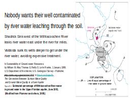 Nobody wants their well contaminated 
by river water leaching t