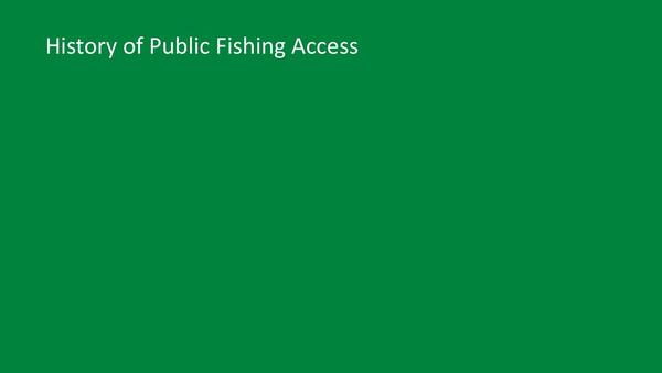 [History of Public Fishing Access]