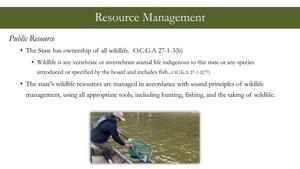 [Resource Management, The State has ownership of all wildlife. O.C.G.A 27-1-3(b)]