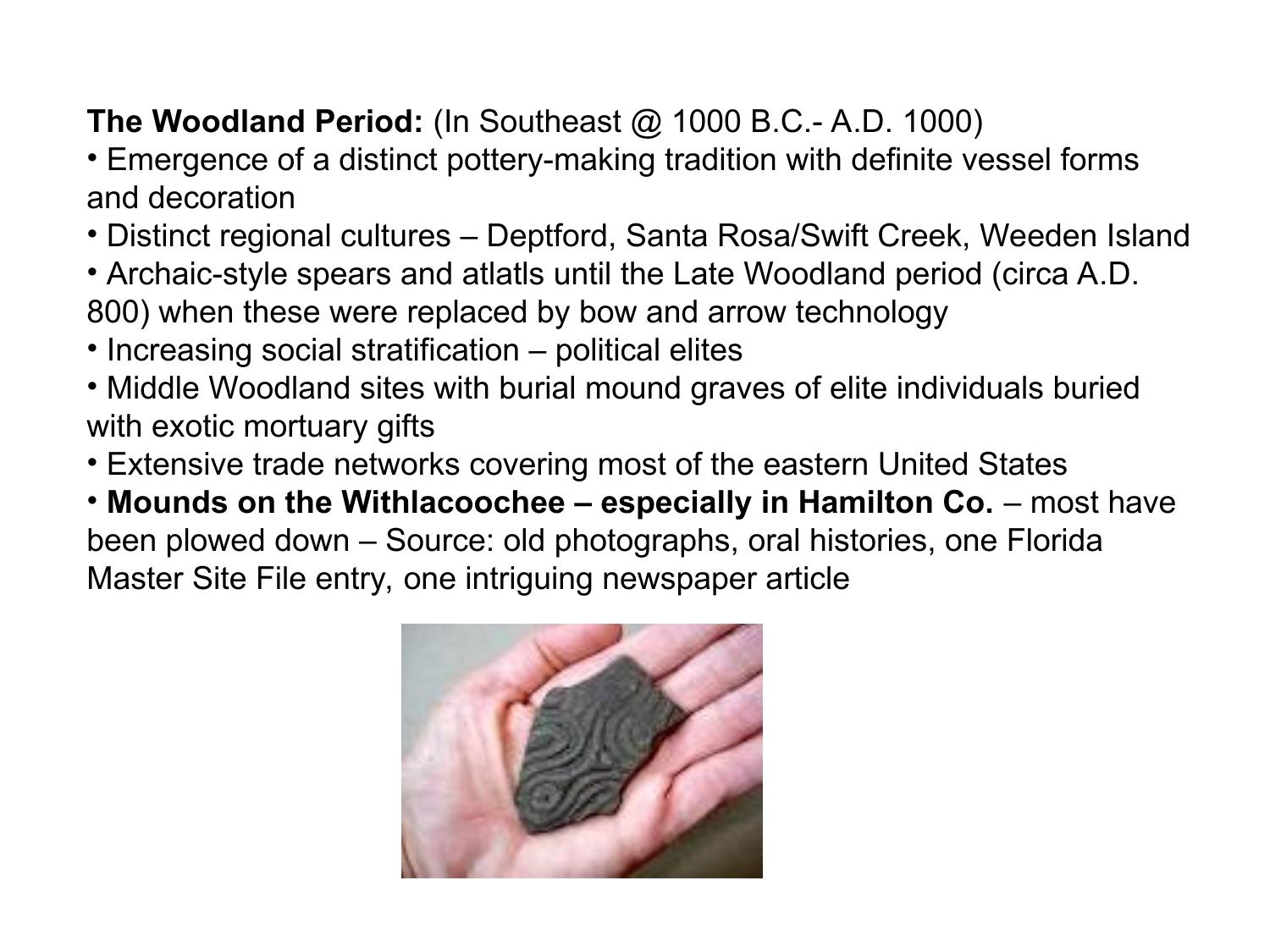 The Woodland Period: (In Southeast @ 1000 B.C.- A.D. 1000)