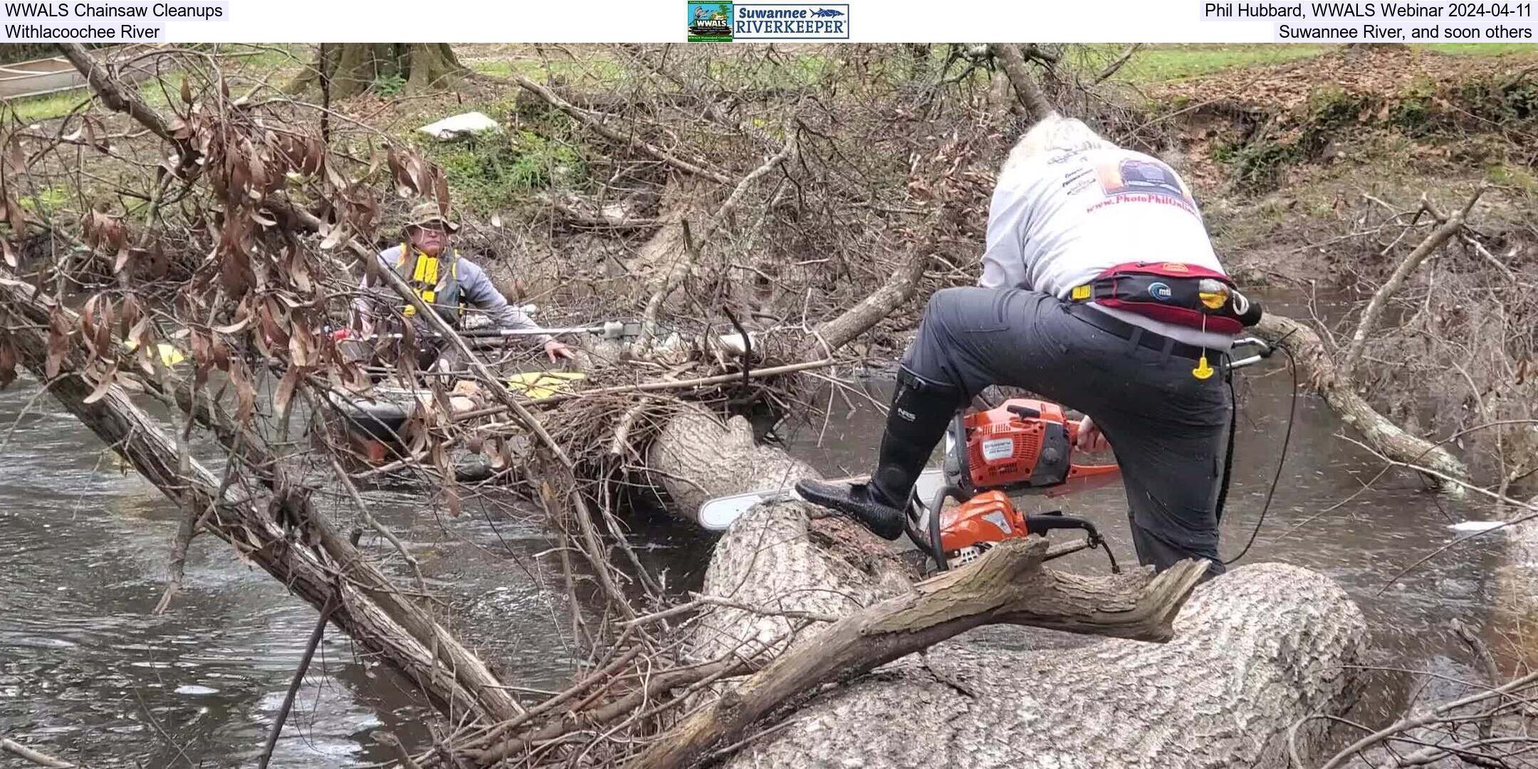 WWALS Chainsaw Cleanups, Phil Hubbard, WWALS Webinar 2024-04-11, Withlacoochee River, Suwannee River, and soon others