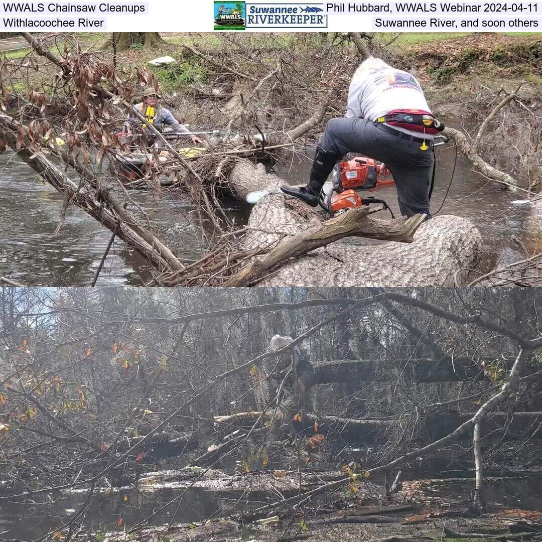 WWALS Chainsaw Cleanups, Phil Hubbard, WWALS Webinar 2024-04-11, Withlacoochee River, Suwannee River, and soon others