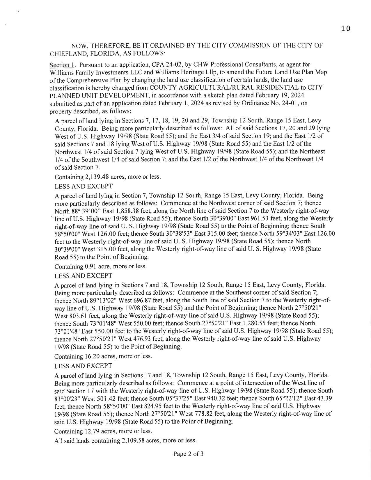 the land use classification is hereby changed from COUNTY AGRICULTURAL/RURAL RESIDENTIAL to CITY PLANNED UNIT DEVELOPMENT, in accordance with a sketch plan dated February 19, 2024 submitted as part of an application dated February 1, 2024 as revised by Ordinance No. 24-01