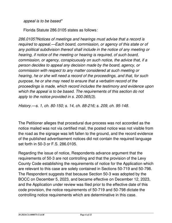 The Petitioner alleges that procedural due process was not accorded as the notice mailed was not via certified mail, the posted notice was not visible from the road as the signage was left fallen to the ground, and the record evidence of the published advertisement notices did not contain the required language set forth in 50-3 or F.S. 286.0105.